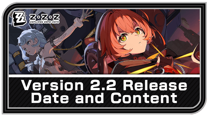 Zenless Zone Zero Version 2.2 Release Date and Banners Guide