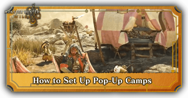 Monster Hunter Wilds - How to Set Up Pop-up Camps and Best Locations