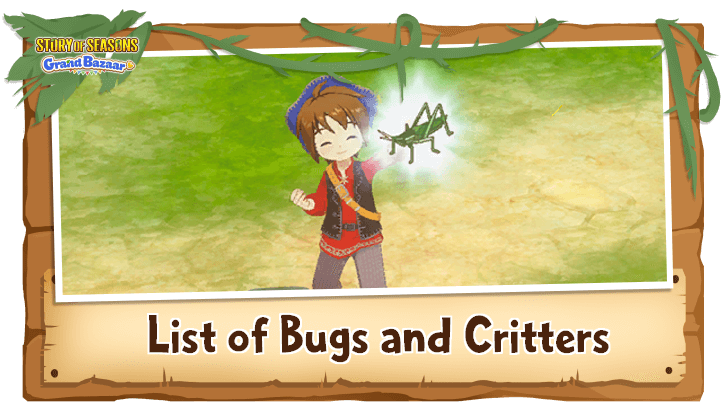 Story of Seasons Grand Bazaar - List of Bugs and Critters