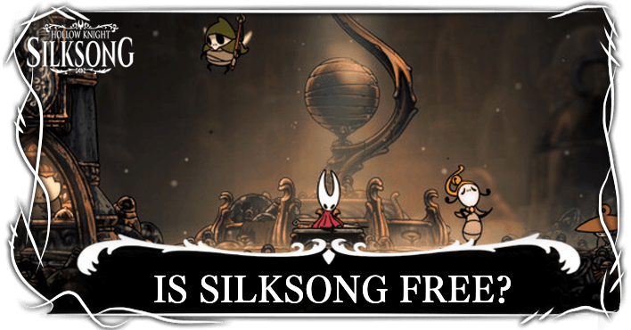 Hollow Knight Silksong Is Silksong Free