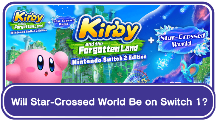 Kirby and the Forgotten Land - Will Star-Crossed World Be on Switch 1