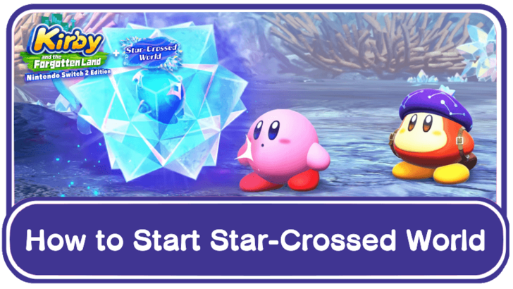 Kirby and the Forgotten Land - How to Start Star-Crossed World