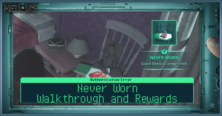 Hell is Us - Never Worn Walkthrough and Rewards