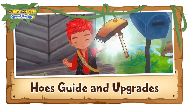 Story of Seasons Grand Bazaar - Hoes Guide and Upgrades