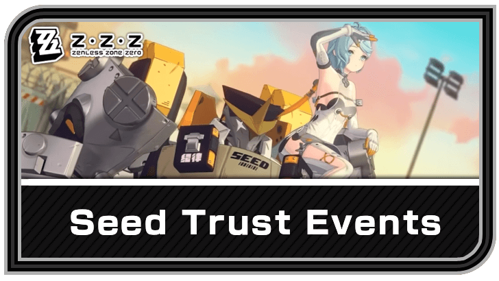 Zenless Zone Zero Seed Trust Events and Quality Time Guide