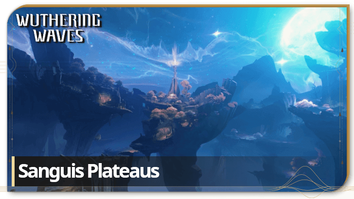 Wuthering Waves Sanguis Plateaus Interactive Map and Exploration Guide