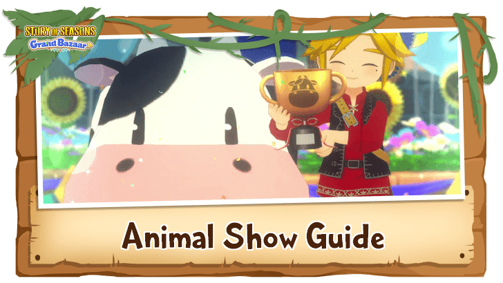 Story of Seasons Grand Bazaar - Animal Show Guide