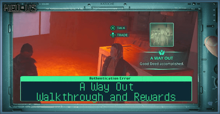 Hell is Us - A Way Out Walkthrough and Rewards