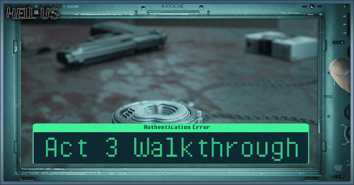 Hell is Us - Act 3 Walkthrough