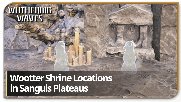 Wuthering Waves Wootter Shrine Locations in Sanguis Plateaus
