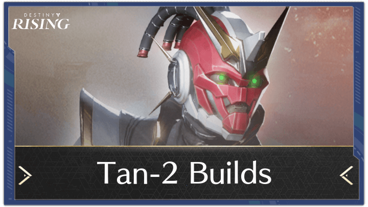 Destiny Rising - Tan-2 Builds