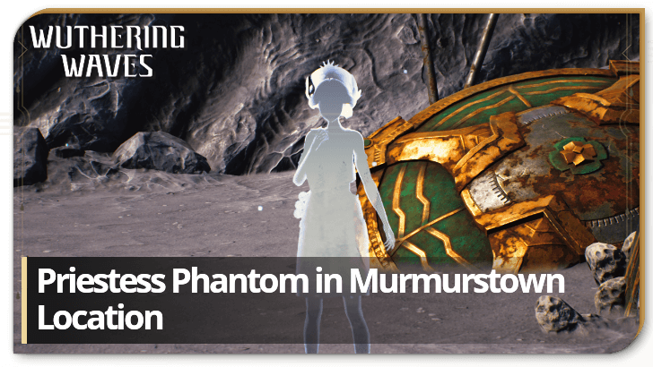Wuthering Waves Priestess Phantom in Murmurstown Location
