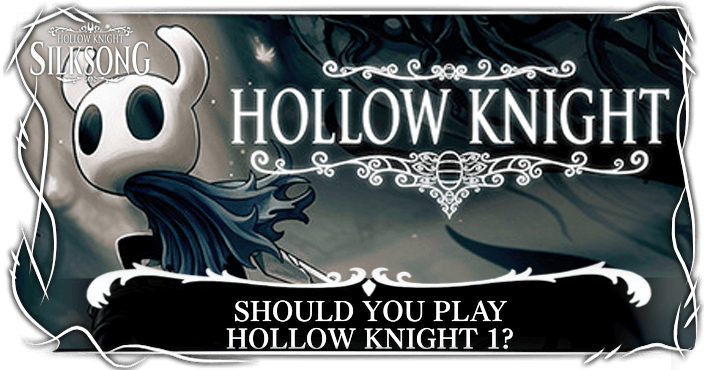 Hollow Knight Silksong Should You Play Hollow Knight 1