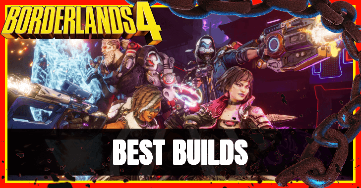 Borderlands 4 - Best Builds