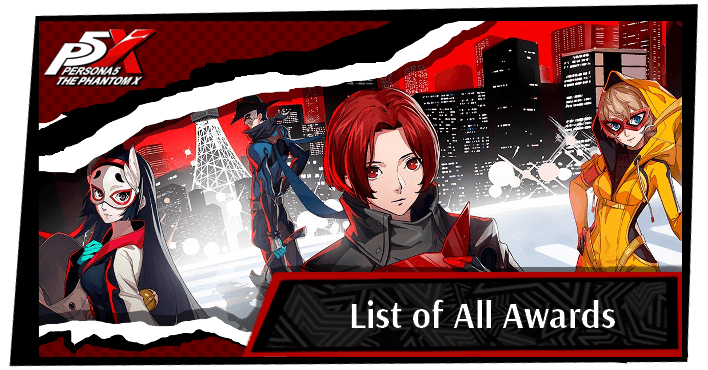 Persona 5 The Phantom X List of All Awards