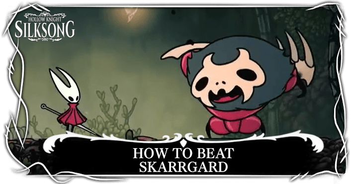 Hollow Knight Silksong - How to Beat Skarrgard
