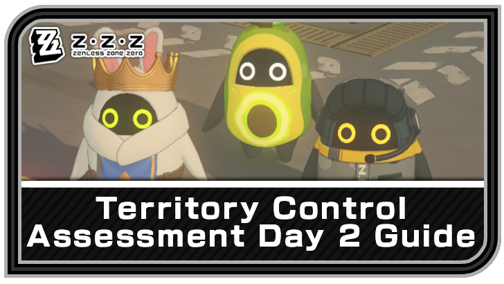 Zenless Zone Zero Territory Control Assessment Day 2 Guide