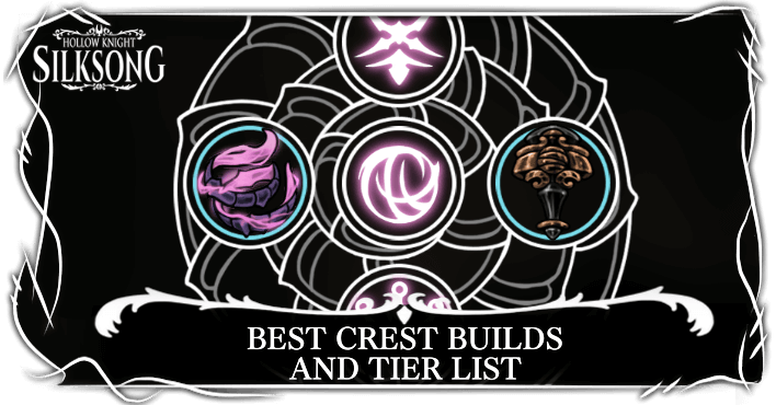 Hollow Knight Silksong - Best Crest Builds and Tier List