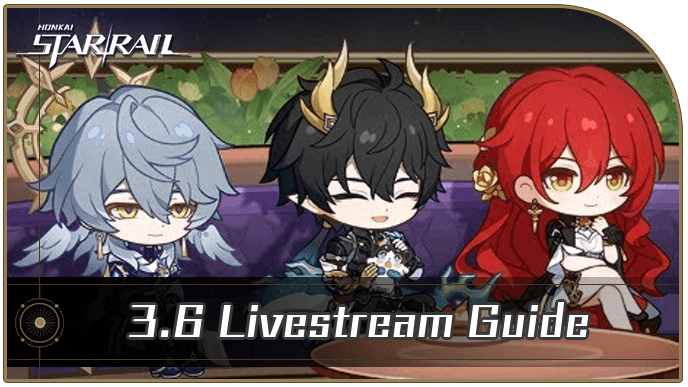 Honkai: Star Rail - 3.6 Livestream Summary and Highlights