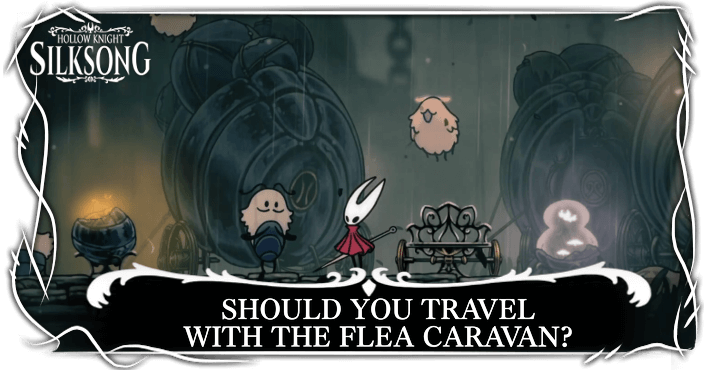 Hollow Knight Silksong Should You Travel With the Flea Caravan