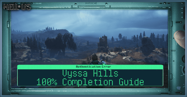 Hell is Us - Vyssa Hills Completion Guide