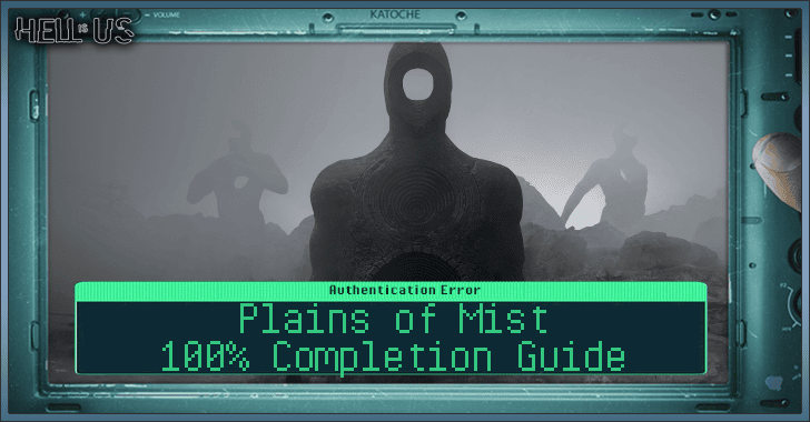 Hell is Us - Plains of Mist Guide