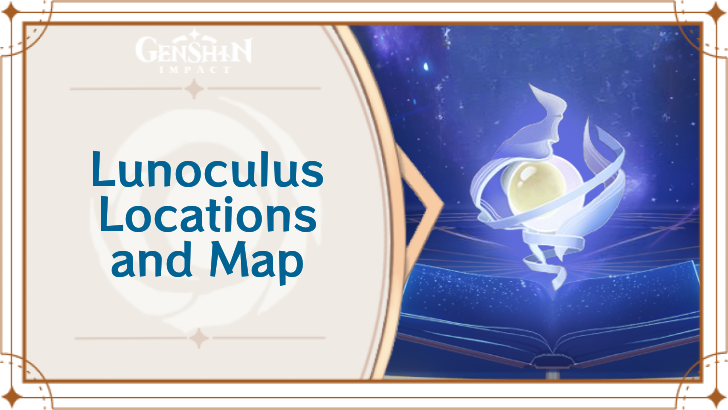Genshin - 6.0 Luna I Lunoculus Locations