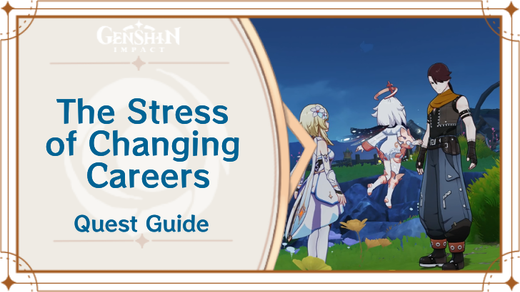 Genshin - The Stress of Changing Careers Quest Guide
