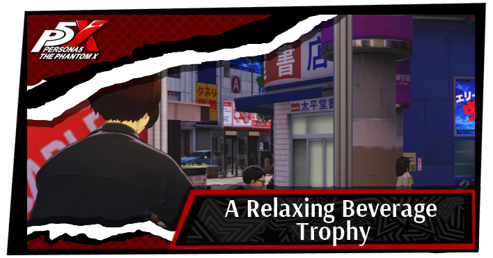 Persona 5 X A Relaxing Beverage Trophy Guide