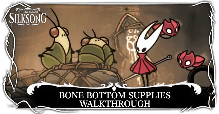 Hollow Knight Silksong Bone Bottom Supplies Walkthrough