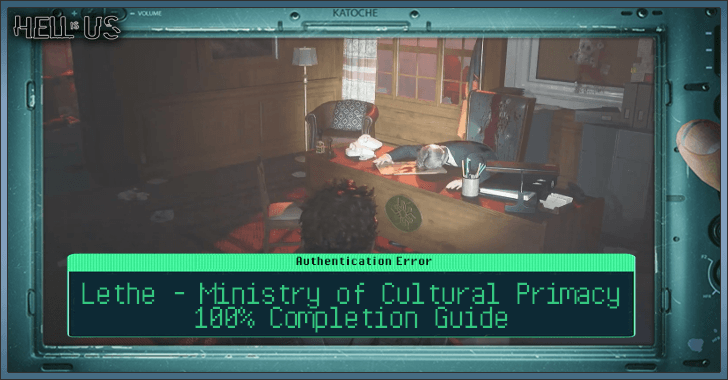 Hell is Us - Lethe - Ministry of Cultural Primacy Completion Guide