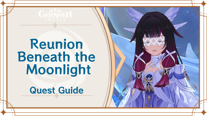 Genshin Impact - Reunion Beneath the Moonlight Quest Guide