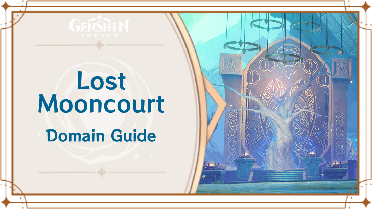 Genshin Impact - Lost Mooncourt Domain Guide