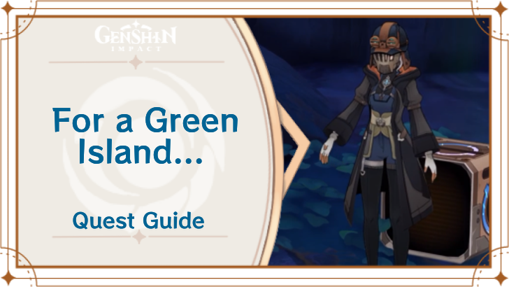 Genshin Impact - For a Green Island... World Quest Guide