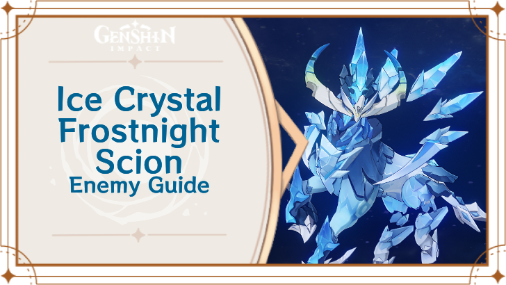 Genshin Impact Ice Crystal: Frostnight Scion Enemy Guide Top Banner
