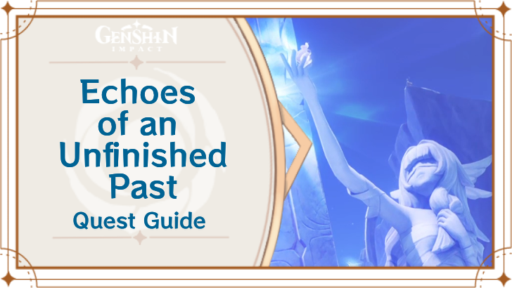 Genshin Impact - Echoes of an Unfinished Past World Quest Guide
