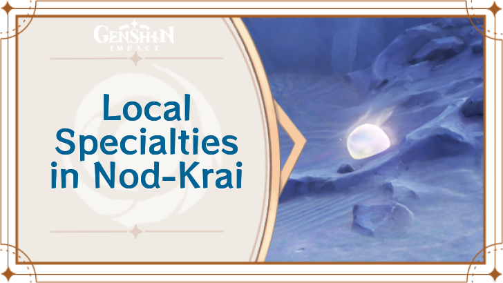 Genshin Impact - Local Specialties in Nod-Krai