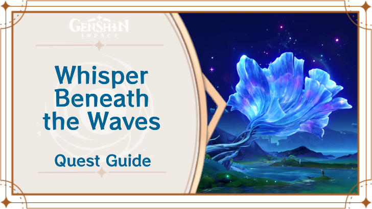 Genshin Impact - Whisper Beneath the Waves World Quest Guide