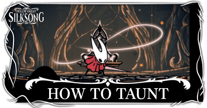 Hollow Knight Silksong - How to Taunt