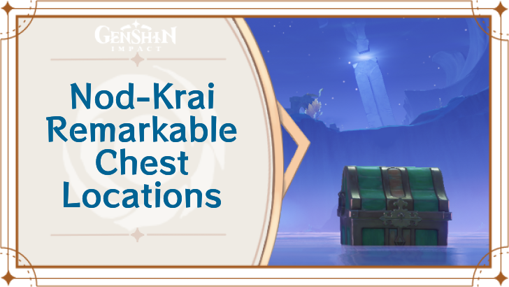 Genshin Impact - Nod-Krai Remarkable Chest Locations and How to Get