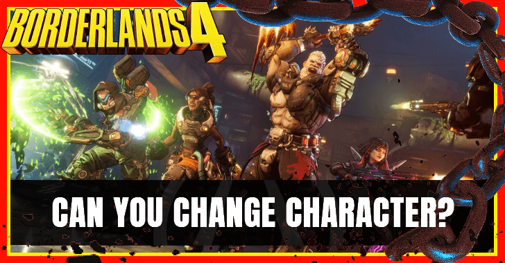 Borderlands 4 - Can You Change Character