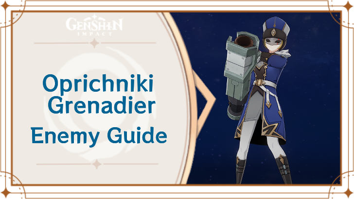 Genshin Impact Oprichniki Grenadier Enemy Guide Top Banner