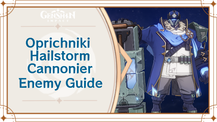 Genshin Impact Oprichniki Hailstorm Canoneer Enemy Guide Top Banner
