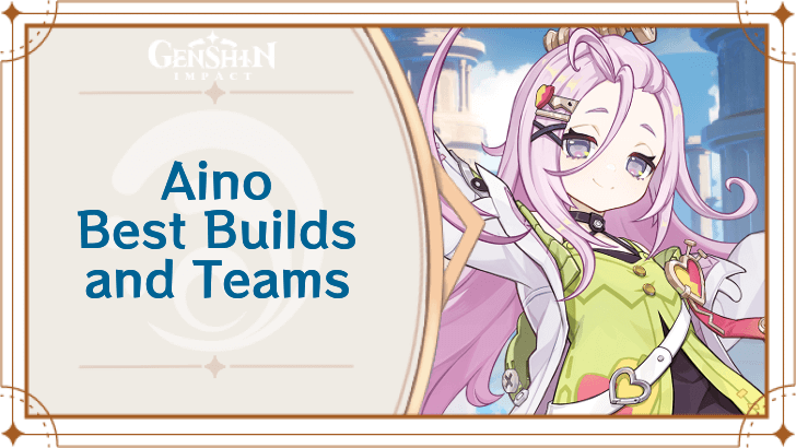 Genshin Impact - Aino Best Builds and Teams
