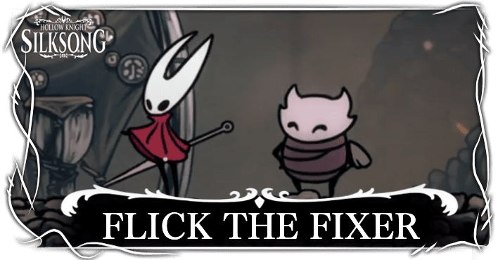 Hollow Knight Silksong - Flick the Fixer NPC Questline and Locations