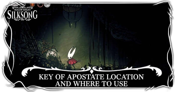 Hollow Knight Silksong Key of Apostate Location and Where to Use