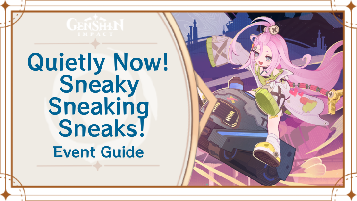 Genshin Impact - Quietly Now! Sneaky Sneaking Sneaks! Event Guide