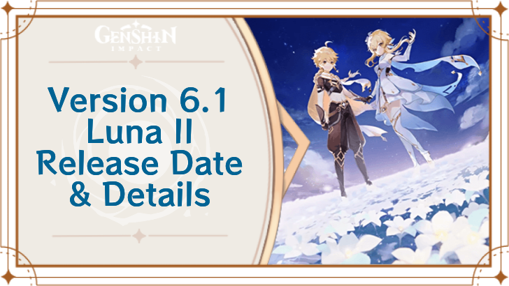 Genshin Impact Version 6.1 Luna II Release Date and Details