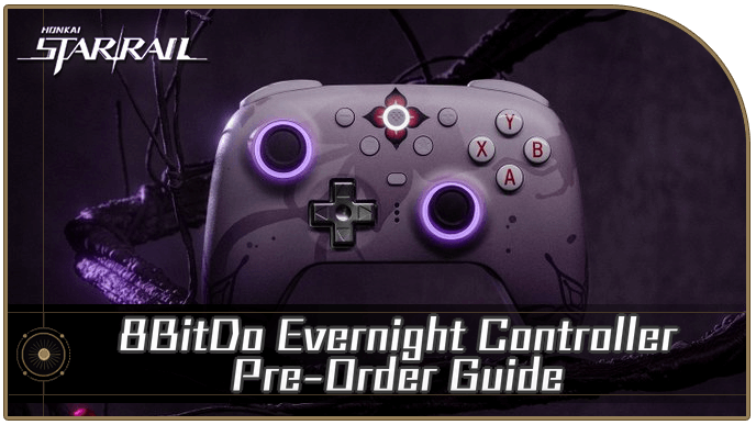 Honkai Star Rail - 8BitDo Evernight Controller and Pre-Order Guide