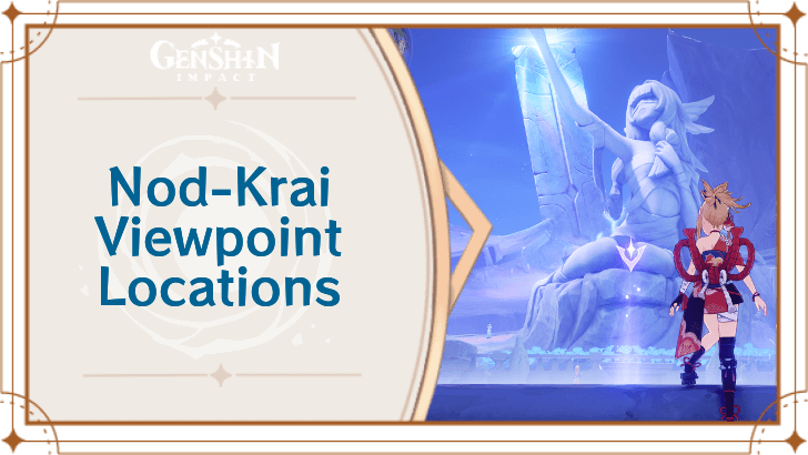 Genshin Impact - Nod-Krai Viewpoints and Locations